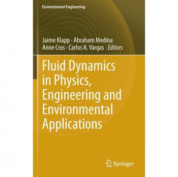 Fluid Dynamics in Physics, Engineering and Environmental Applications