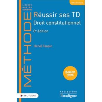 Réussir ses TD. Droit constitutionnel : 2025