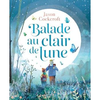 Balade au clair de lune - Jason Cockcroft - Kimane - cartonné - Album jeunesse