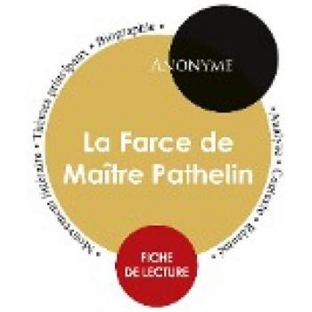 Fiche de lecture La Farce de Maître Pathelin (Étude intégrale)
