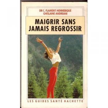 MAIGRIR SANS JAMAIS REGROSSIR