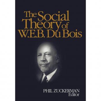 The Social Theory of W.E.B. Du Bois