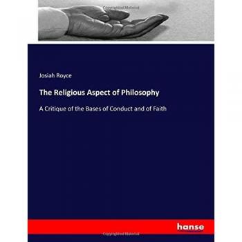Royce, Josiah: The Religious Aspect of Philosophy