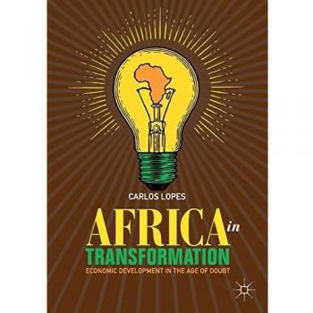 Africa in Transformation: Economic Development in the Age of Doubt