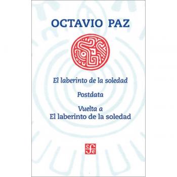 El laberinto de la soledad / Postdata / Vuelta a <El laberinto de la soledad>