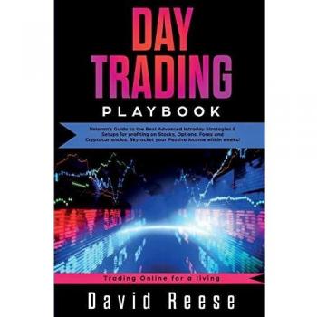 Day Trading Playbook: Veteran's Guide to the Best Advanced Intraday Strategies & Setups for profiting on Stocks, Options, Forex and Cryptocurrencies. ... weeks! (Trading Online for a Living, Band 7)
