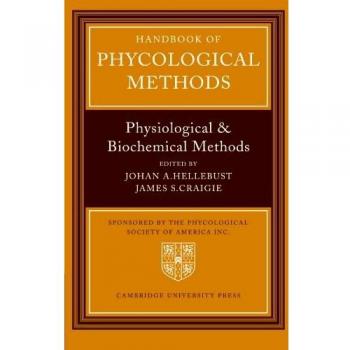 Handbook of Phycological Methods: Physiological and Biochemical Methods: Physiological and Biological Methods