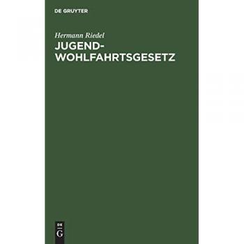 Jugendwohlfahrtsgesetz: Erläutert für den Bereich der Deutschen Bundesrepublik