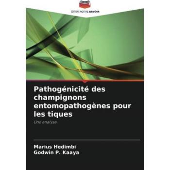 Hedimbi, Marius: Pathogénicité des champignons entomopathogènes pour les tiques