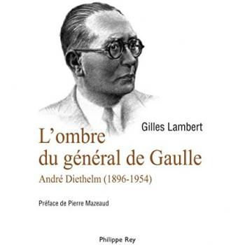L'ombre du Général de Gaulle. André Diethelm 1896-1954