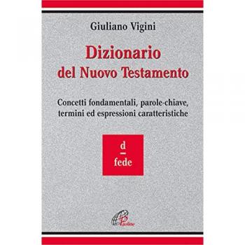 Dizionario del Nuovo Testamento. Concetti fondamentali, parole-chiave, termini ed espressioni caratteristiche. Vol. 3: D-Fede.