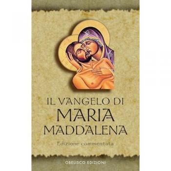 Il Vangelo di Maria Maddalena. Vangeli Apocrifi
