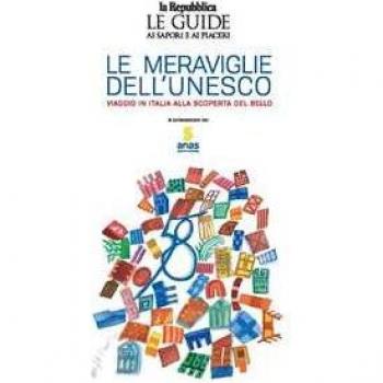 Le meraviglie dell'Unesco. Viaggio in Italia alla scoperta del bello