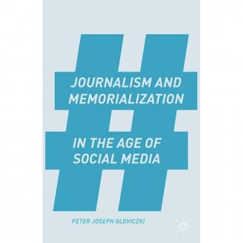 Vitalsource Technologies, Inc. Journalism And Memorialization In The Age Of Social Media