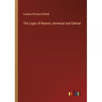 The Logic of Reason, Universal and Eternal