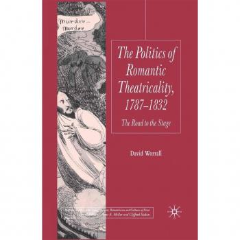 Vitalsource Technologies, Inc. Politics Of Romantic Theatricality, 1787-1832