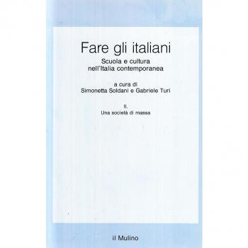 Fare gli italiani. Scuola e cultura nell'Italia contemporanea. Una società di massa