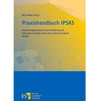 Praxishandbuch IPSAS: Anwendungsorientierte Kommentierung der International Public Sector Accounting Standards