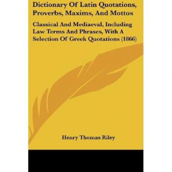 Dictionary Of Latin Quotations Proverbs Maxims And Mottos