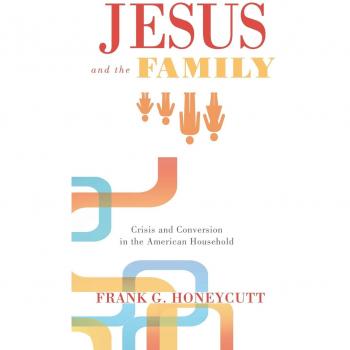 Honeycutt, Frank G.: Jesus and the Family