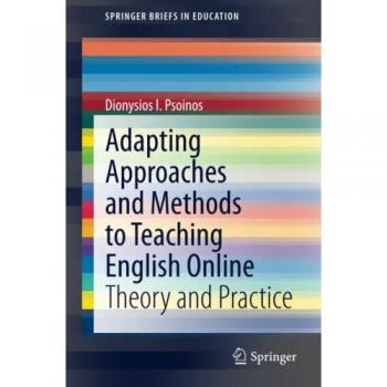 Adapting Approaches and Methods to Teaching English Online: Theory and Practice (SpringerBriefs in Education)