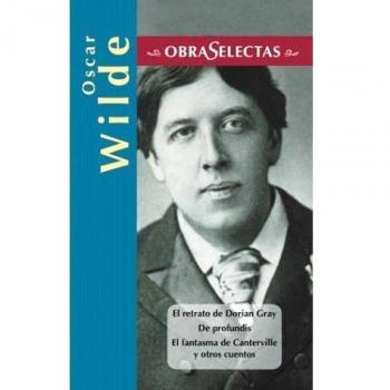 El Retrato De Dorian Gray, De Profundis, El Fantasma De Canterville Y Otros Cuentos, LA Importancia De Llamarse Ernesto, El Aba - Oscar Wilde