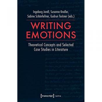 Writing Emotions: Theoretical Concepts and Selected Case Studies in Literature