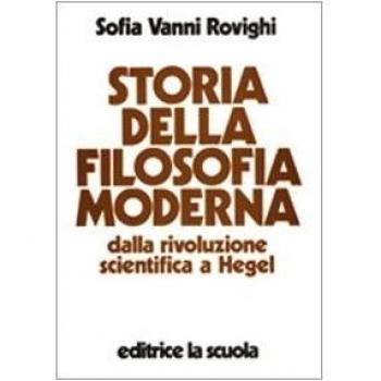 Storia della filosofia moderna. Dalla rivoluzione scientifica a Hegel