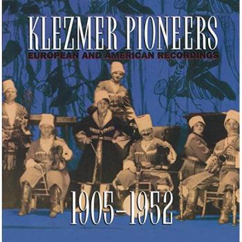 Enregistrements Européens et Américains 1905 - 1952 Pionniers du Klezmer