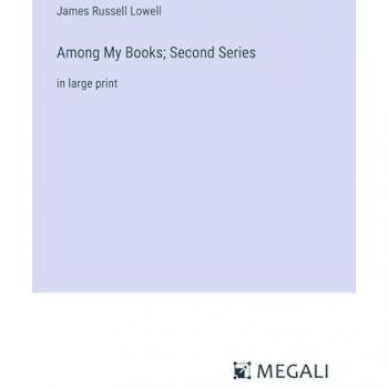 Among My Books; Second Series: in large print