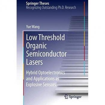 Low Threshold Organic Semiconductor Lasers: Hybrid Optoelectronics and Applications as Explosive Sensors (Springer Theses)