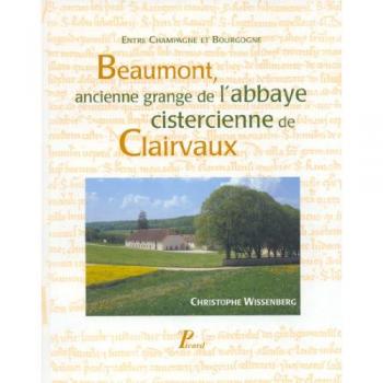 Beaumont, Ancienne Grange De L'abbaye Cistercienne De Clairvaux - Entre Champagne Et Bourgogne