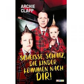 Scheiße, Schatz, die Kinder kommen nach dir!: Der Comedy-Erziehungsratgeber