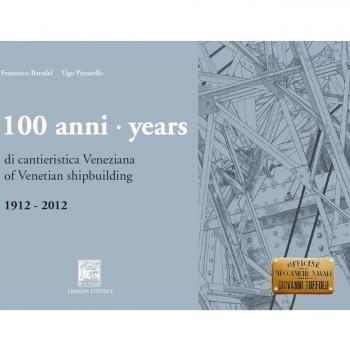 100 anni di cantieristica veneziana-100 years of venetian shipbuilding. 1912-2012. Ediz. bilingue