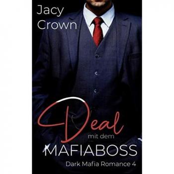 Jacy Crown Deal Mit Dem Mafiaboss (Dark Mafia Romance, Band 4)