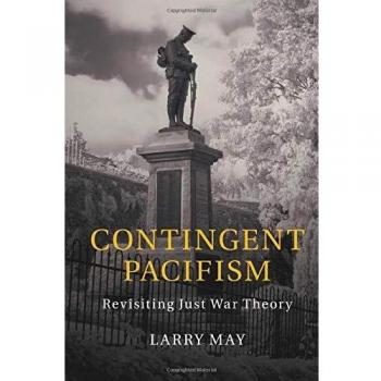 Contingent Pacifism: Revisiting Just War Theory