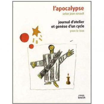 L'apocalypse. Journal d'atelier et genèse d'un cycle - Jean Renault