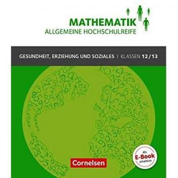 Mathematik - Allgemeine Hochschulreife - Gesundheit, Erziehung und Soziales: Klasse 12/13 - Schülerbuch