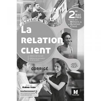 Connexions : la relation client - 2de bac pro - corrigé (édition 2019)