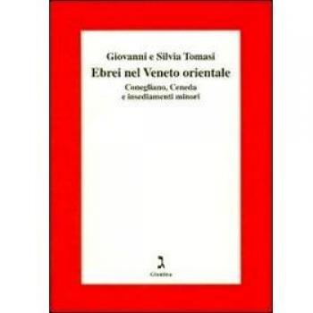 Gli ebrei del Veneto orientale. Conegliano, Ceneda e insediamenti minori