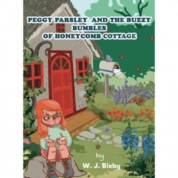 Peggy Parsley and the Buzzy Bumbles of Honeycomb Cottage