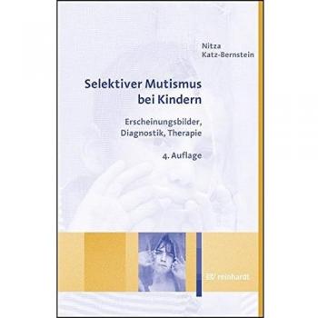 Selektiver Mutismus bei Kindern: Erscheinungsbilder, Diagnostik, Therapie