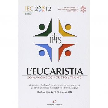 L'eucaristia. Comunione con Cristo e tra noi. Riflessioni teologiche e pastorali in preparazione al 50° Congresso eucaristico internazionale