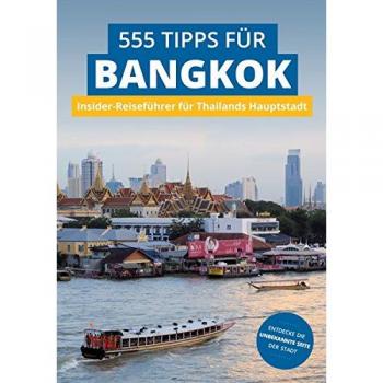 Stefan Diener Bangkok Insider-Reiseführer: 555 Tipps Für Bangkok. Sehenswürdigkeiten, Shopping, Nachtleben & Geheim-Tipps: Insider-Reiseführer Für Thailands Hauptstadt