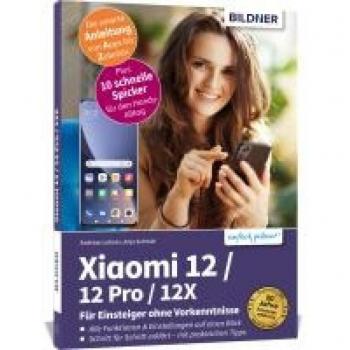 Xiaomi 12 / 12 Pro / 12X - Alle Modelle - Für Einsteiger ohne Vorkenntnisse