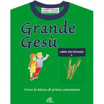 Grande Gesù. Libro dei ragazzi. Vol. 2: Verso la messa di prima comunione.