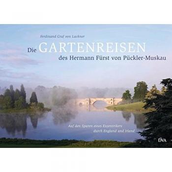 Die Gartenreisen des Hermann Fu¨rst von Pu¨ckler-Muskau | Ferdinand Luckner