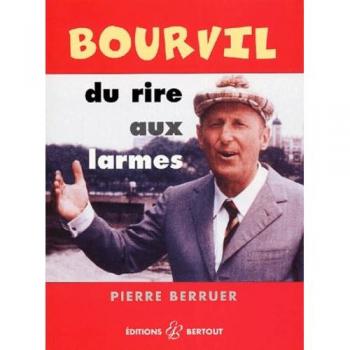 Bourvil. Du rire aux larmes