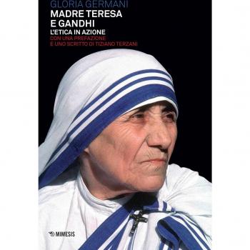 Madre Teresa e Gandhi. L'etica in azione