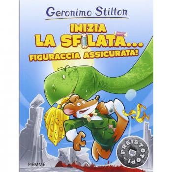 Inizia la sfilata... figuraccia assicurata! Preistotopi. Ediz. illustrata